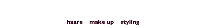 Martina Fasching
haare    make up    styling